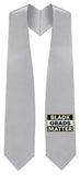 Silver BLACK GRADS MATTER Graduation Stole - Graduation Attire